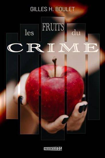 Les Fruits Du Crime - Boulet Gilles H.