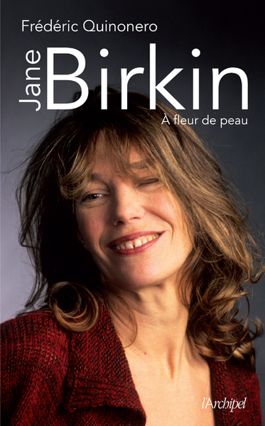 Jane Birkin - A fleur de peau - Frédéric Quinonero