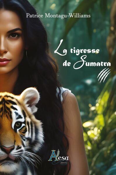 La tigresse de Sumatra - Patrice MONTAGU-WILLIAMS