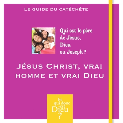 MODULE A2 - JESUS CHRIST, VRAI HOMME ET VRAI DIEU catéchiste