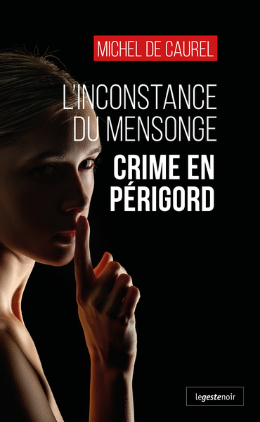 Inconstance Du Mensonge (Geste) - Crime En Perigord (Coll. Geste Noir)