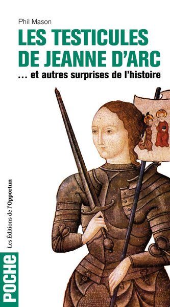 Les testicules de Jeanne d'Arc et autres surprises de l'Histoire - Phil Mason