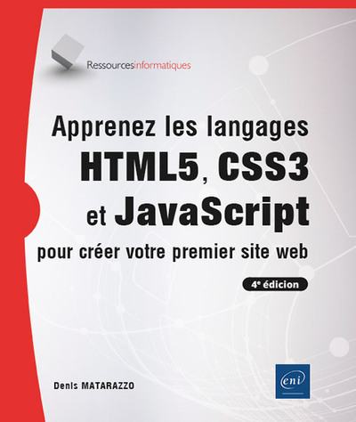 Apprenez les langages HTML5, CSS3 et JavaScript pour créer votre premier site web (4e édition)