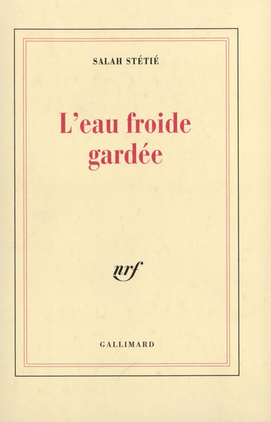 L'Eau froide gardée - Salah Stétié