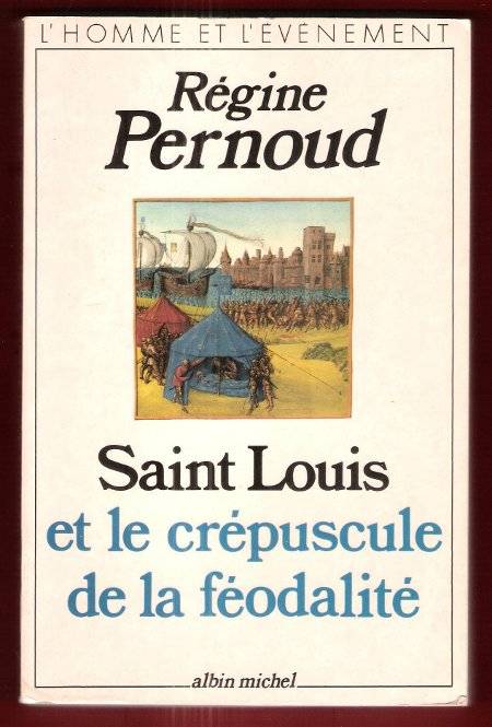 Saint Louis et le crépuscule de la féodalité