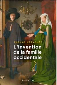 L'invention de la famille occidentale - Thomas Hervouët