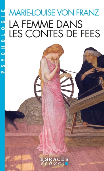 La Femme dans les contes de fées (édition 2023)(Espaces Libres - Psychologie) - Marie-Louise von Franz