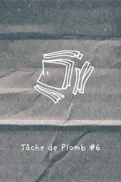 6 - Tache de plomb #6 Pron