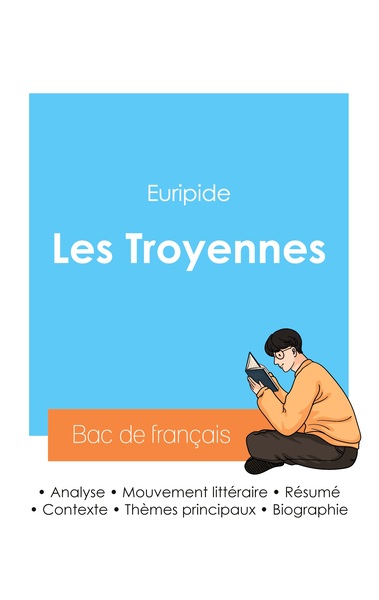 Réussir son Bac de français 2024 : Analyse de la pièce Les Troyennes d'Euripide