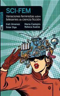 Sci-Fem - Variaciones Feministas Sobre Teleseries De Ciencia Ficcion