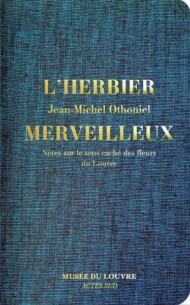 L'Herbier Merveilleux, Notes Sur Le Sens Caché Des Fleurs Du Louvre