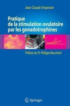 Pratique de la stimulation ovulatoire par les gonadotrophines - Jean-Claude Emperaire