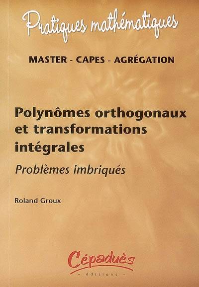 Polynômes orthogonaux  et transformations intégrales - Problèmes imbriqués