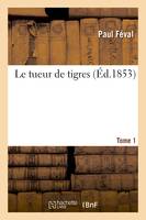 Le tueur de tigres. Volume 1