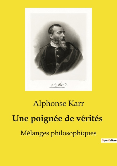 Une Poignée De Vérités, Mélanges Philosophiques - Alphonse Karr