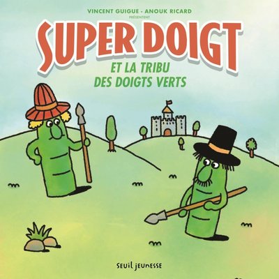 Super Doigt et la tribu des Doigts Verts - Vincent Guigue