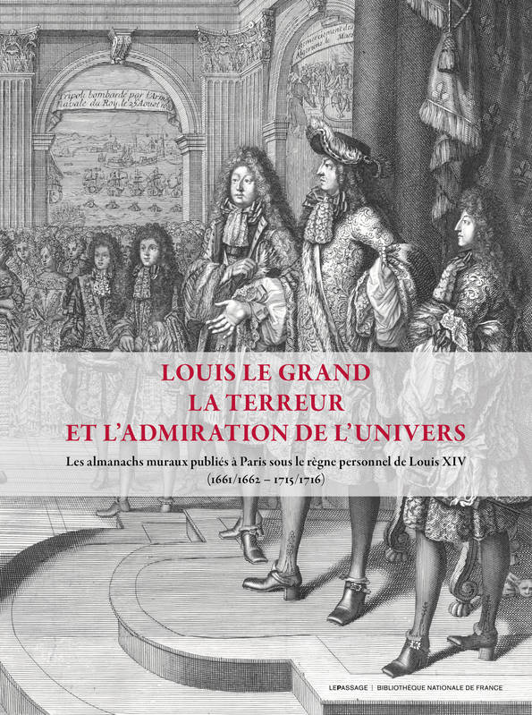 Louis le Grand la terreur et admiration de l'Univers - Maxime Préaud