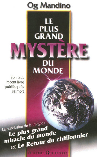 Le plus grand mystère du monde - Le plus grand miracle du monde et le retour du chiffonnier - Og Mandino