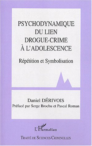 Psychodynamique Du Lien Drogue-Crime À L'Adolescence, Répétition Et Symbolisation