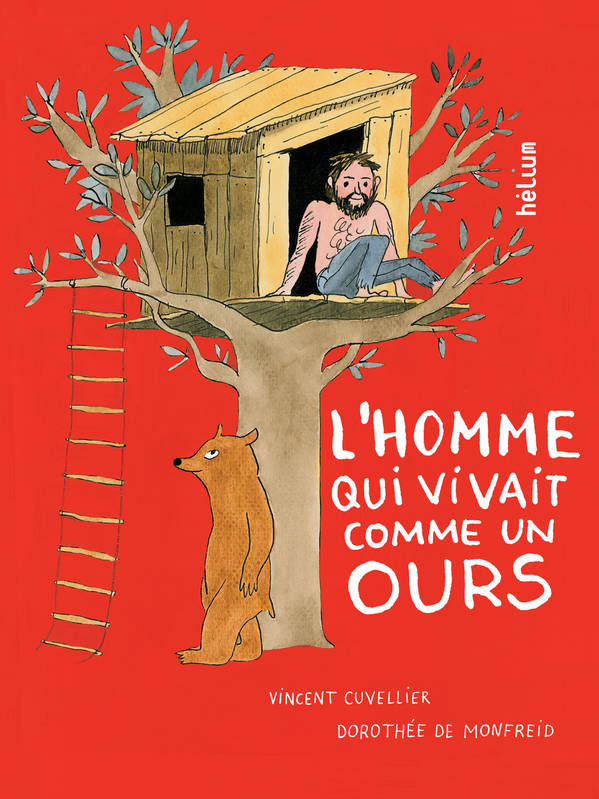 L'homme qui vivait comme un ours - Vincent Cuvellier