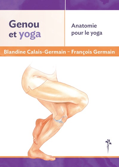 Genou Et Yoga, Anatomie Pour Le Yoga - François Germain, Blandine Calais-Germain