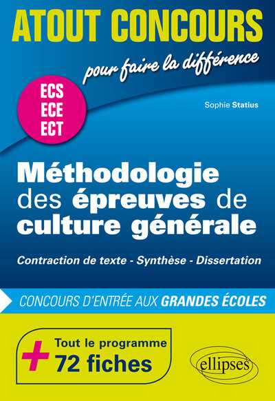 Méthodologie des épreuves de culture générale - Contraction de texte, Synthèse, Dissertation - Concours d'entrée des écoles de commerce, prépas ECS, ECE et ECT - 72 fiches