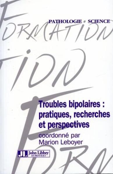 Troubles Bipolaires: Pratiques, Recherches, Et Perspectives.