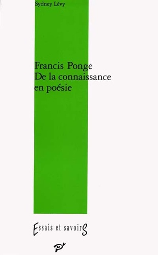 Francis Ponge - de la connaissance en poésie