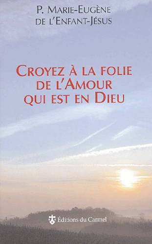 Croyez à la folie de l'amour qui est en Dieu