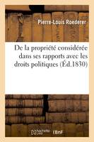 De la propriété considérée dans ses rapports avec les droits politiques (Éd.1830)