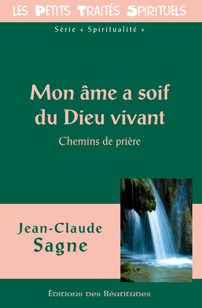 Mon âme a soif du Dieu vivant - Jean-Claude Sagne