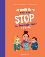 Le petit livre pour dire STOP au harcèlement à l'école