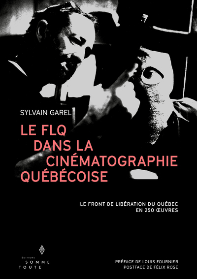 Le FLQ dans la cinématographie québécoise - Sylvain Garel