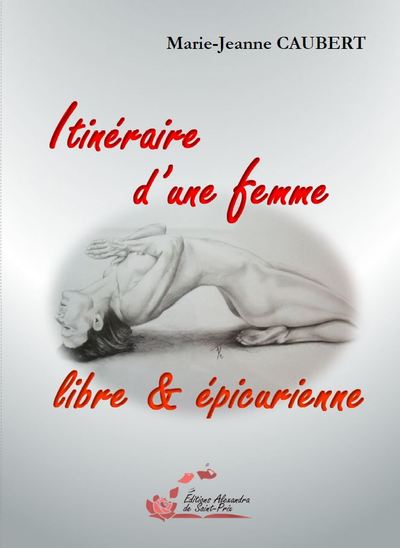 Itinéraire D’Une Femme Libre & Épicurienne