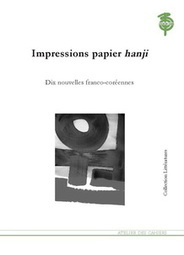 Impressions papier hanji : dix nouvelles franco-coréennes