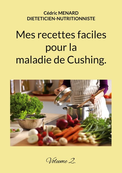 Mes recettes faciles pour la maladie de Cushing.