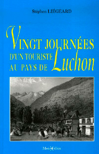 Vingt journées d'un touriste à Luchon - Stéphen Liégeard