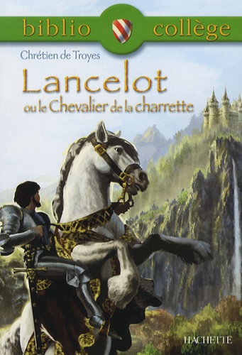 Bibliocollège -Lancelot ou le Chevalier de la charrette, Chrétien de Troyes