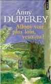 Allons voir plus loin, veux-tu ? - Anny Duperey