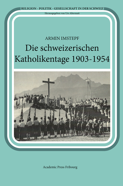 Die schweizerischen Katholikentage 1903-1954