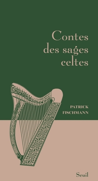 Contes des sages celtes - Patrick Fischmann