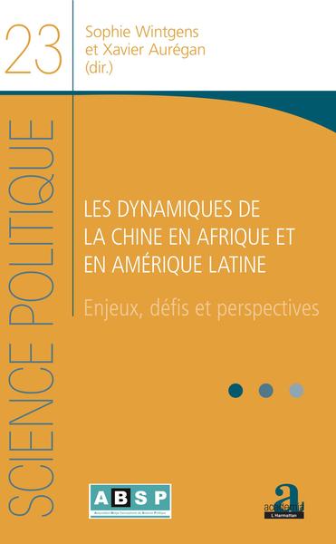 Les dynamiques de la Chine en Afrique et en Amérique latine - Sophie Wintgens, Xavier Aurégan