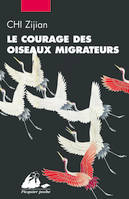 Le Courage des oiseaux migrateurs - Zijian CHI