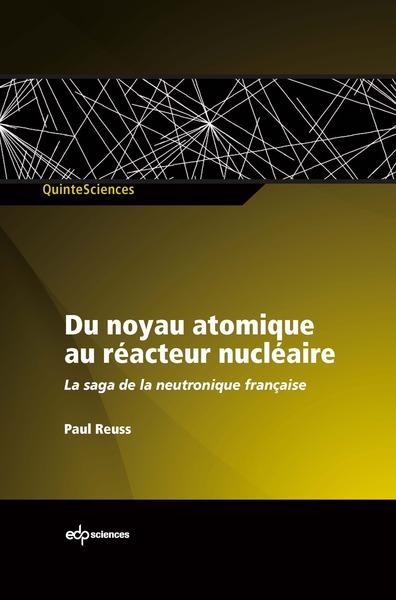 Du noyau atomique au réacteur nucléaire la saga de la neutronique française