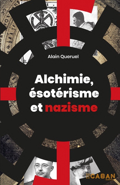 Alchimie, ésotérisme et nazisme - Alain Queruel