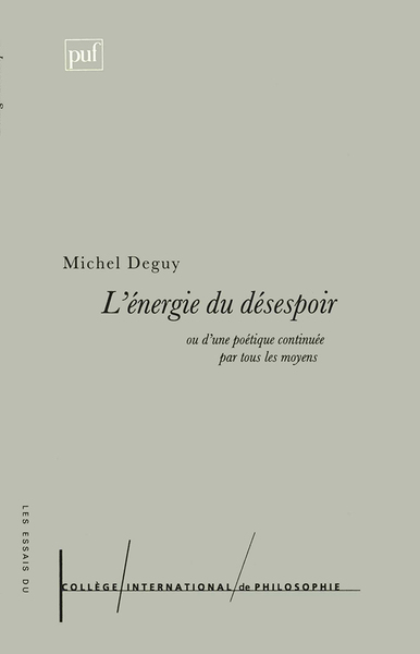 L'énergie du désespoir ou d'une poétique continuée par tous les moyens