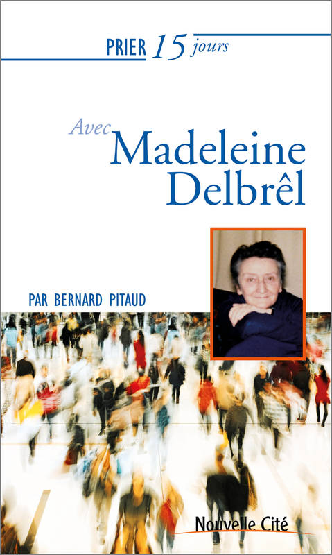 Prier 15 jours avec Madeleine Delbrel NED