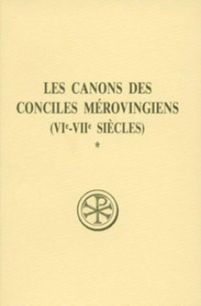 LES CANONS DES CONCILES MEROVINGIENS (VIEME-VIIEME SIECLES). - Volume 1