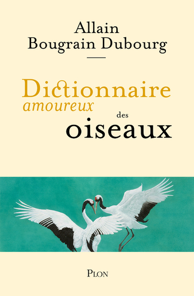 Dictionnaire Amoureux Des Oiseaux - Allain Bougrain Dubourg