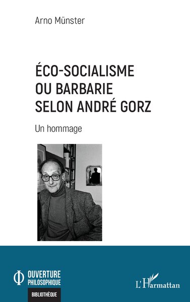 Éco-socialisme ou barbarie selon André Gorz - Arno Munster